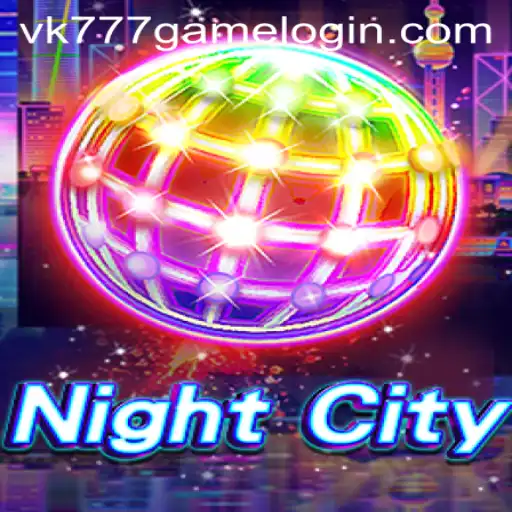 NightCity: Dive into the Thrilling Adventures of VK777 GAME